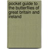 Pocket Guide To The Butterflies Of Great Britain And Ireland by Richard Lewington