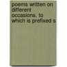 Poems Written on Different Occasions. to Which Is Prefixed S door Charlotte Caroline Richardson