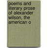 Poems and Literary Prose of Alexander Wilson, the American O by Alexander Wilson
