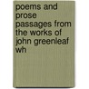 Poems and Prose Passages from the Works of John Greenleaf Wh door John Greenleaf Whittier