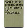 Poems for the Seaside, Songs of the Seasons and Miscellaneou door Marion