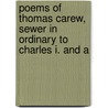 Poems of Thomas Carew, Sewer in Ordinary to Charles I. and a door Thomas Carew