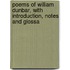 Poems of William Dunbar, with Introduction, Notes and Glossa