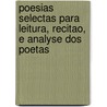 Poesias Selectas Para Leitura, Recitao, E Analyse Dos Poetas door Henrique Carlos Midosi