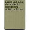 Poesie Und Kunst Der Araber in Spanien Und Sicilien, Volumes by Adolf Friedrich von Schack