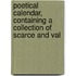 Poetical Calendar, Containing a Collection of Scarce and Val