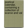 Poetical Calendar, Containing a Collection of Scarce and Val door William Woty