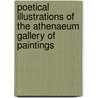 Poetical Illustrations Of The Athenaeum Gallery Of Paintings door Boston Athenaeum