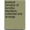 Poetical Remains of Lucretia Davidson, Collected and Arrange by Lucretia Maria Davidson