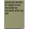 Poetical Works of Leigh Hunt, Revised by Himself and Ed. wit by Thornton Leigh Hunt