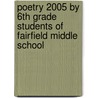 Poetry 2005 by 6th Grade Students of Fairfield Middle School door Onbekend