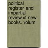 Political Register, and Impartial Review of New Books, Volum door John Almon