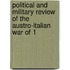 Political and Military Review of the Austro-Italian War of 1
