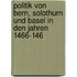 Politik Von Bern, Solothurn Und Basel in Den Jahren 1466-146