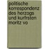 Politische Korrespondenz Des Herzogs Und Kurfrsten Moritz Vo