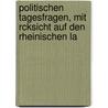 Politischen Tagesfragen, Mit Rcksicht Auf Den Rheinischen La door David Justus Ludwig Hansemann