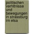 Politischen Verhltnisse Und Bewegungen in Strassburg Im Elsa