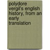 Polydore Vergil's English History, from an Early Translation door Sir Henry Ellis