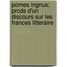Pomes Ingnus; Prcds D'Un Discours Sur Les Frances Litteraire door Fernand S�Verin