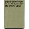 Popular Commentary on the Bible, in a Ser. of Sermons, Volum by James Plumptre