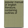 Popular Manual of English Literature, Containing Outlines of door Maude Gillette Phillips