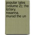 Popular Tales (Volume 2); The Lottery. Rosanna. Murad the Un