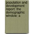 Population And Development Report: The Demographic Window: A