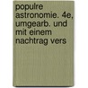 Populre Astronomie. 4e, Umgearb. Und Mit Einem Nachtrag Vers by Johann Heinrich Von M�Dler