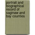 Portrait and Biographical Record of Saginaw and Bay Counties