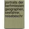 Portraits Der Berhmtesten Geographen, Seefahrer, Reisebeschr by Friedrich Justin Bertuch