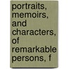 Portraits, Memoirs, and Characters, of Remarkable Persons, f door James Caulfield