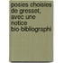 Posies Choisies de Gresset, Avec Une Notice Bio-Bibliographi