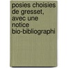 Posies Choisies de Gresset, Avec Une Notice Bio-Bibliographi by Lopold Derme