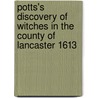 Potts's Discovery of Witches in the County of Lancaster 1613 door Thomas Potts
