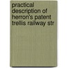 Practical Description of Herron's Patent Trellis Railway Str by James Herron