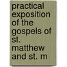 Practical Exposition of the Gospels of St. Matthew and St. M by John Bird Sumner