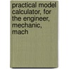 Practical Model Calculator, for the Engineer, Mechanic, Mach door Oliver Byrne