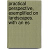 Practical Perspective, Exemplified on Landscapes. with an Es door Thomas Noble