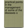 Practical Points in the Management of Some of the Diseases o door Isaac Newton Love