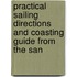 Practical Sailing Directions and Coasting Guide from the San