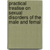 Practical Treatise On Sexual Disorders of the Male and Femal