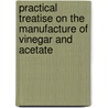 Practical Treatise on the Manufacture of Vinegar and Acetate by William Theodore Brannt