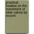 Practical Treatise on the Movement of Slide Valves by Eccent