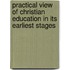 Practical View of Christian Education in Its Earliest Stages