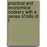 Practical and Economical Cookery with a Series of Bills of F by Ann Smith