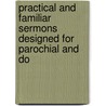 Practical and Familiar Sermons Designed for Parochial and Do door Edward Cooper