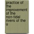 Practice of the Improvement of the Non-Tidal Rivers of the U