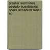 Praeter Sermones Pseudo-Eusebianos Opera Accedunt Ruricii Ep door August Engelbrecht