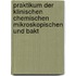 Praktikum Der Klinischen Chemischen Mikroskopischen Und Bakt