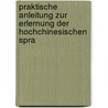 Praktische Anleitung Zur Erlernung Der Hochchinesischen Spra door Paul Georg Von Möllendorff